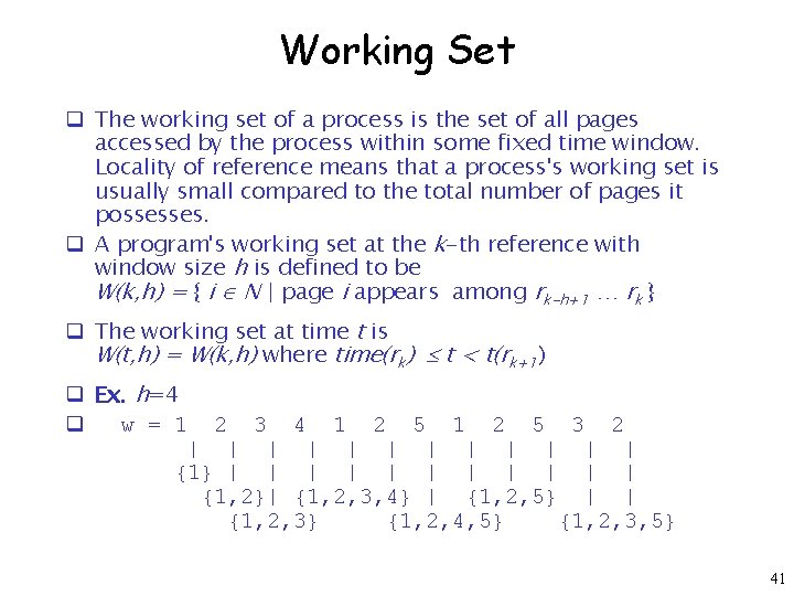 Working Set q The working set of a process is the set of all