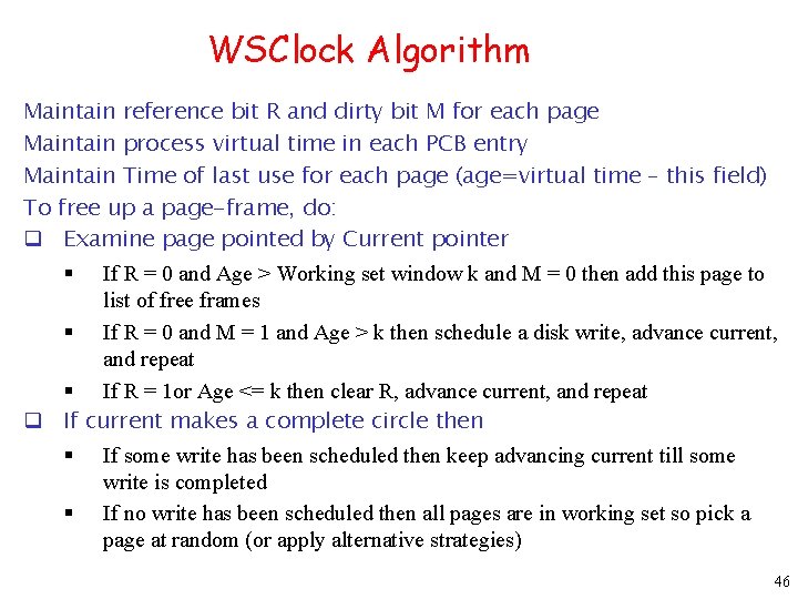 WSClock Algorithm Maintain reference bit R and dirty bit M for each page Maintain