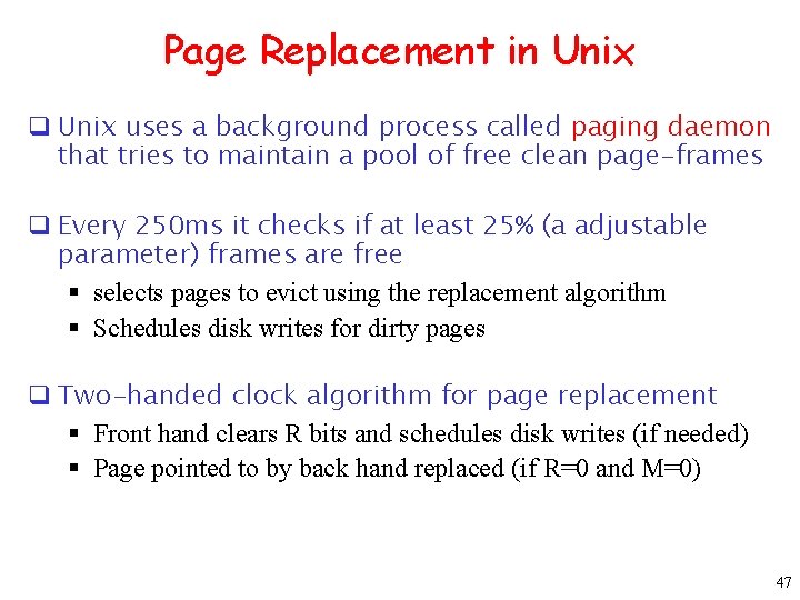 Page Replacement in Unix q Unix uses a background process called paging daemon that