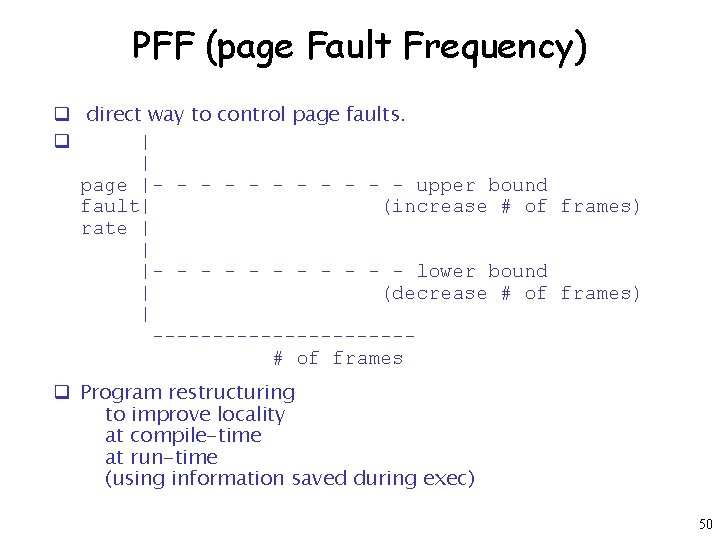 PFF (page Fault Frequency) q direct way to control page faults. q | |