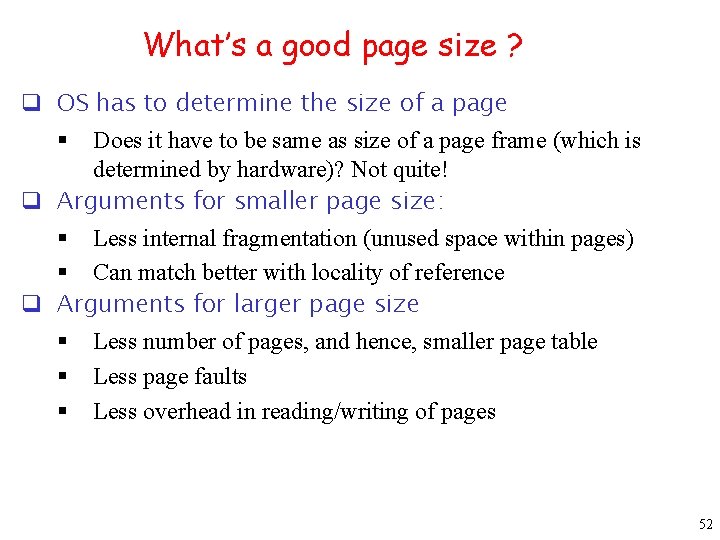 What’s a good page size ? q OS has to determine the size of