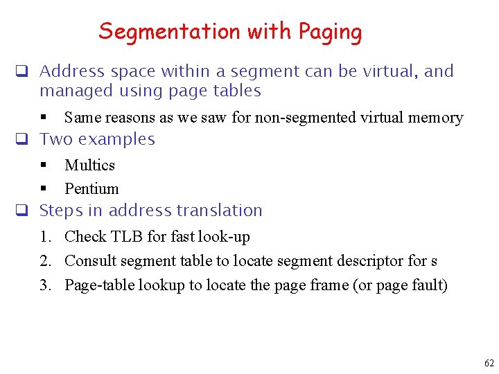 Segmentation with Paging q Address space within a segment can be virtual, and managed