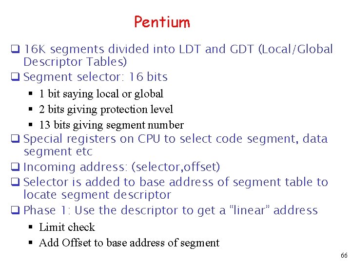 Pentium q 16 K segments divided into LDT and GDT (Local/Global Descriptor Tables) q