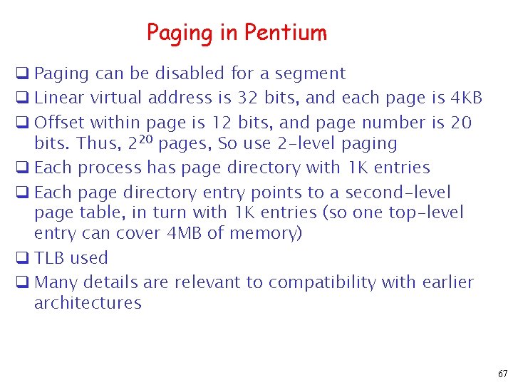 Paging in Pentium q Paging can be disabled for a segment q Linear virtual