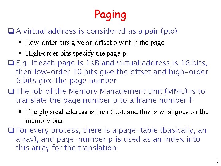 Paging q A virtual address is considered as a pair (p, o) § Low-order