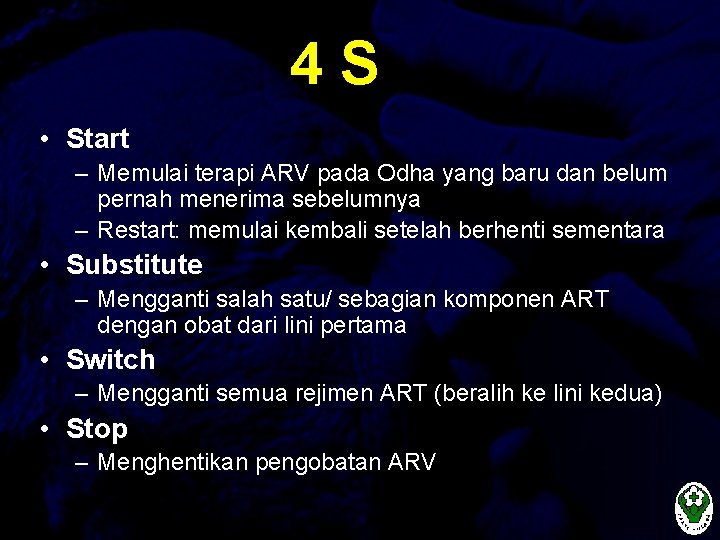 4 S • Start – Memulai terapi ARV pada Odha yang baru dan belum