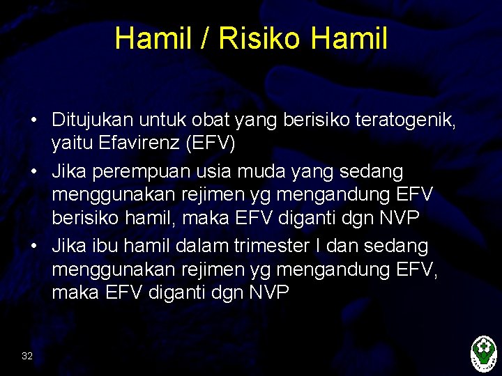 Hamil / Risiko Hamil • Ditujukan untuk obat yang berisiko teratogenik, yaitu Efavirenz (EFV)