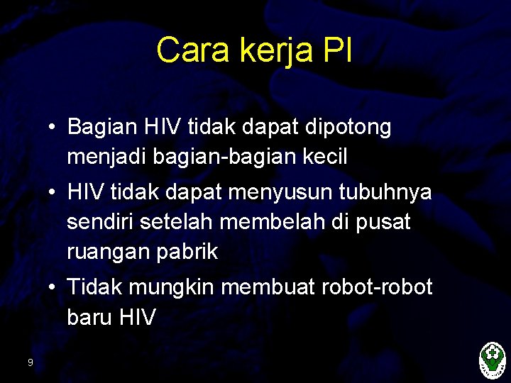 Cara kerja PI • Bagian HIV tidak dapat dipotong menjadi bagian-bagian kecil • HIV