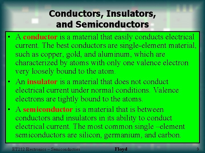 Conductors, Insulators, and Semiconductors • A conductor is a material that easily conducts electrical