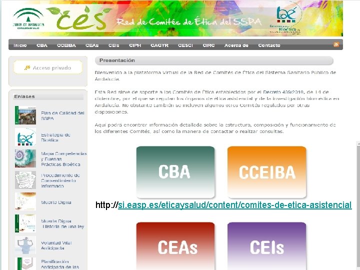 http: //si. easp. es/eticaysalud/content/comites-de-etica-asistencial http: //si. easp. es/eticaysalud/content/comites-de-etica-asistencial