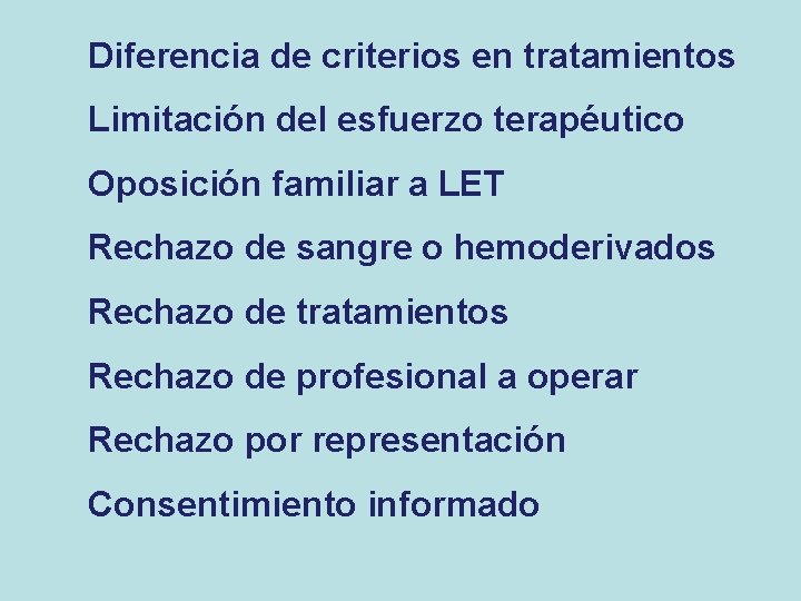 Diferencia de criterios en tratamientos Limitación del esfuerzo terapéutico Oposición familiar a LET Rechazo Diferencia de criterios en tratamientos Limitación del esfuerzo terapéutico Oposición familiar a LET Rechazo