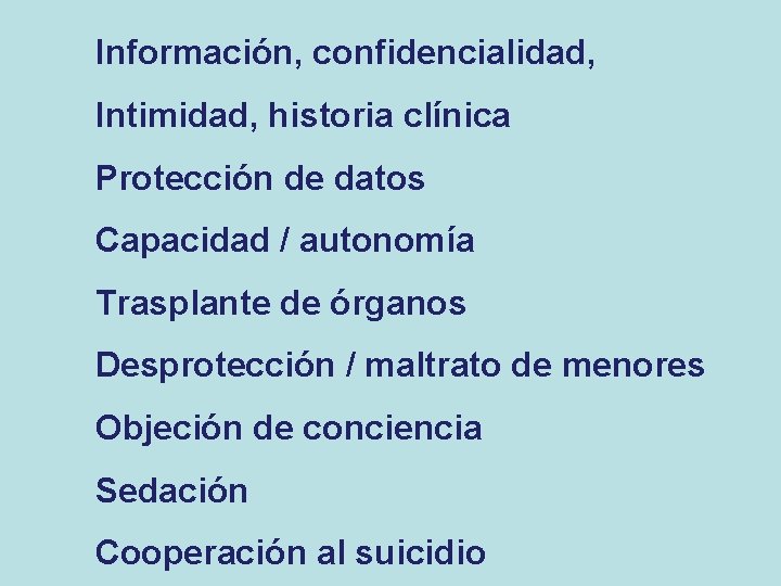 Información, confidencialidad, Intimidad, historia clínica Protección de datos Capacidad / autonomía Trasplante de órganos Información, confidencialidad, Intimidad, historia clínica Protección de datos Capacidad / autonomía Trasplante de órganos