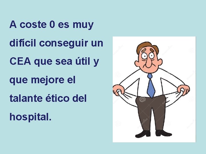 A coste 0 es muy difícil conseguir un CEA que sea útil y que A coste 0 es muy difícil conseguir un CEA que sea útil y que
