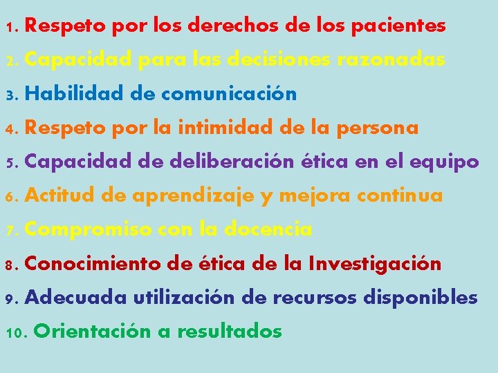 1. Respeto por los derechos de los pacientes 2. Capacidad para las decisiones razonadas 1. Respeto por los derechos de los pacientes 2. Capacidad para las decisiones razonadas