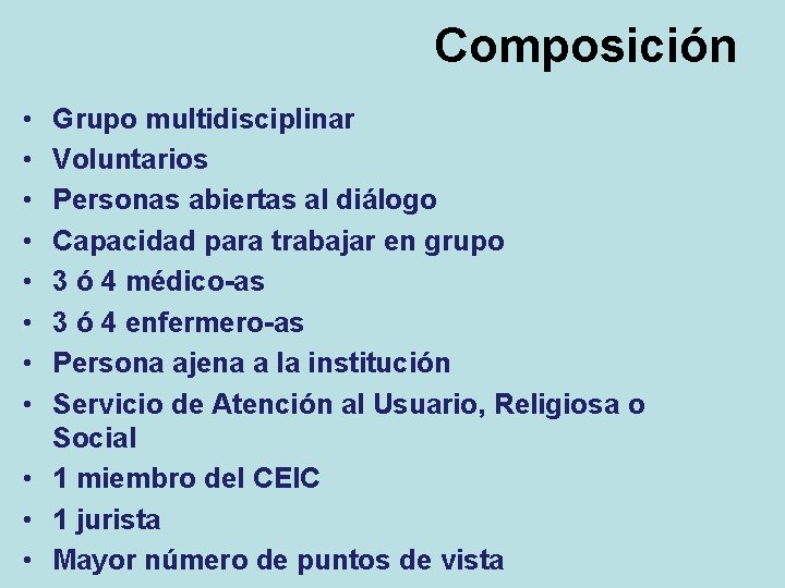 Composición • • Grupo multidisciplinar Voluntarios Personas abiertas al diálogo Capacidad para trabajar en Composición • • Grupo multidisciplinar Voluntarios Personas abiertas al diálogo Capacidad para trabajar en