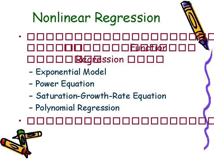 Nonlinear Regression • ���������� Function ���� Regression ���� – – Exponential Model Power Equation
