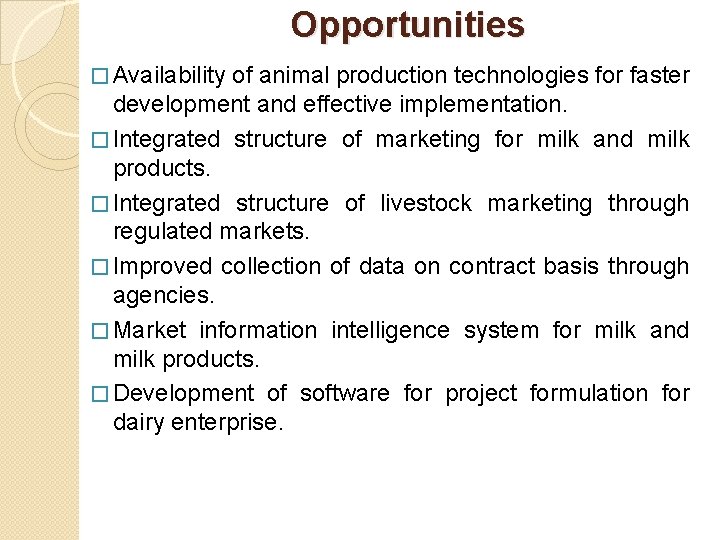 Opportunities � Availability of animal production technologies for faster development and effective implementation. �