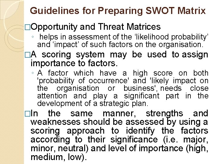 Guidelines for Preparing SWOT Matrix �Opportunity and Threat Matrices ◦ helps in assessment of