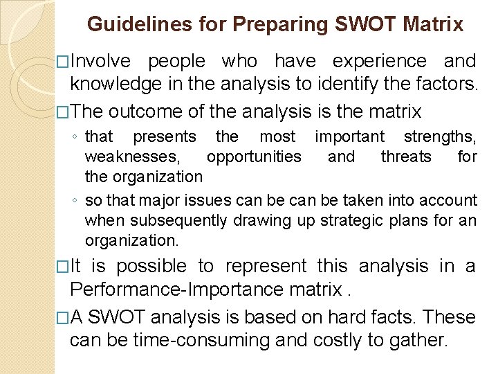 Guidelines for Preparing SWOT Matrix �Involve people who have experience and knowledge in the