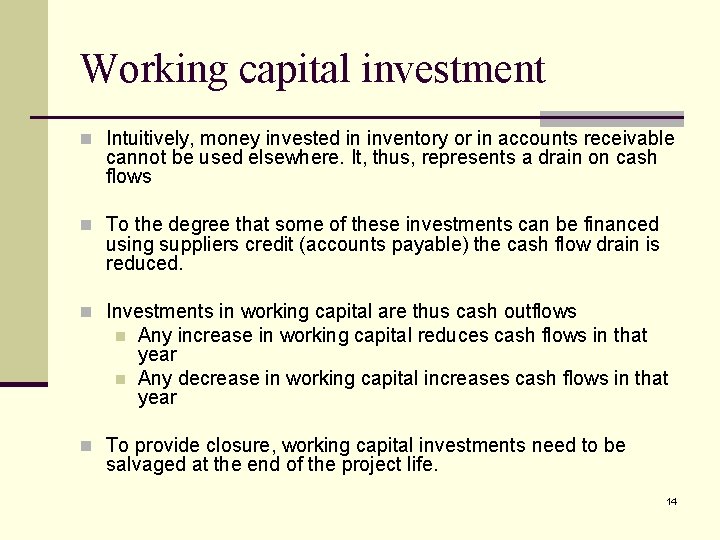 Working capital investment n Intuitively, money invested in inventory or in accounts receivable cannot