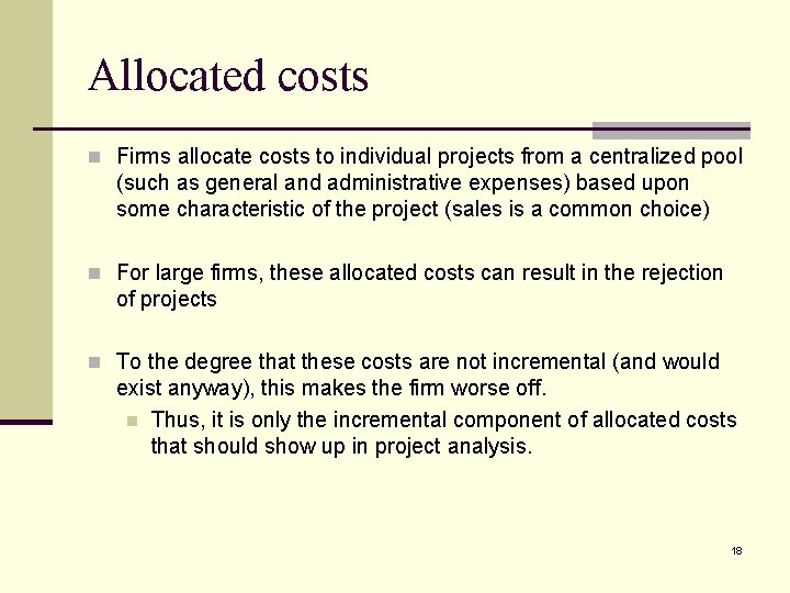 Allocated costs n Firms allocate costs to individual projects from a centralized pool (such
