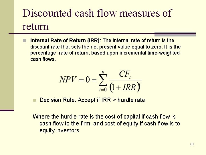 Discounted cash flow measures of return n Internal Rate of Return (IRR): The internal