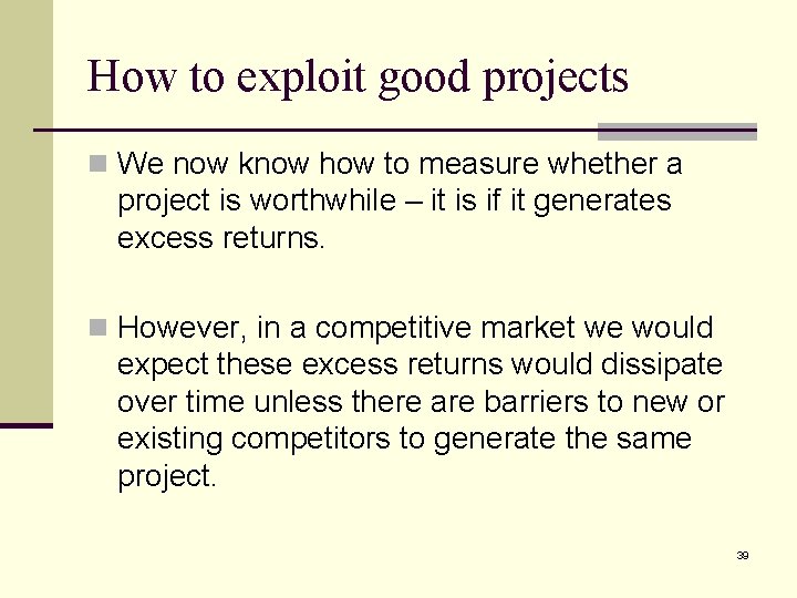 How to exploit good projects n We now know how to measure whether a