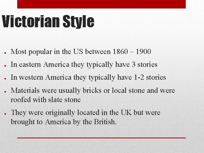 Victorian Style ● Most popular in the US between 1860 – 1900 ● In