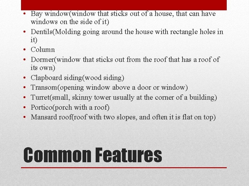  • Bay window(window that sticks out of a house, that can have windows