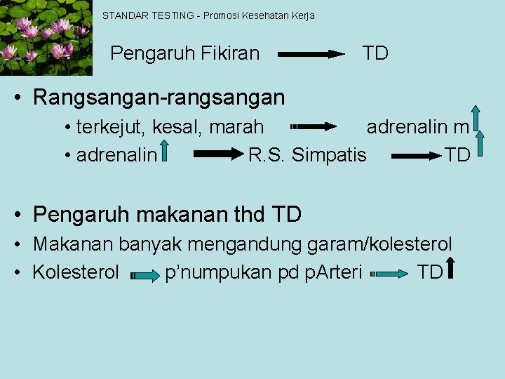 STANDAR TESTING - Promosi Kesehatan Kerja Pengaruh Fikiran TD • Rangsangan-rangsangan • terkejut, kesal,