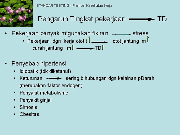 STANDAR TESTING - Promosi Kesehatan Kerja Pengaruh Tingkat pekerjaan • Pekerjaan banyak m’gunakan fikiran