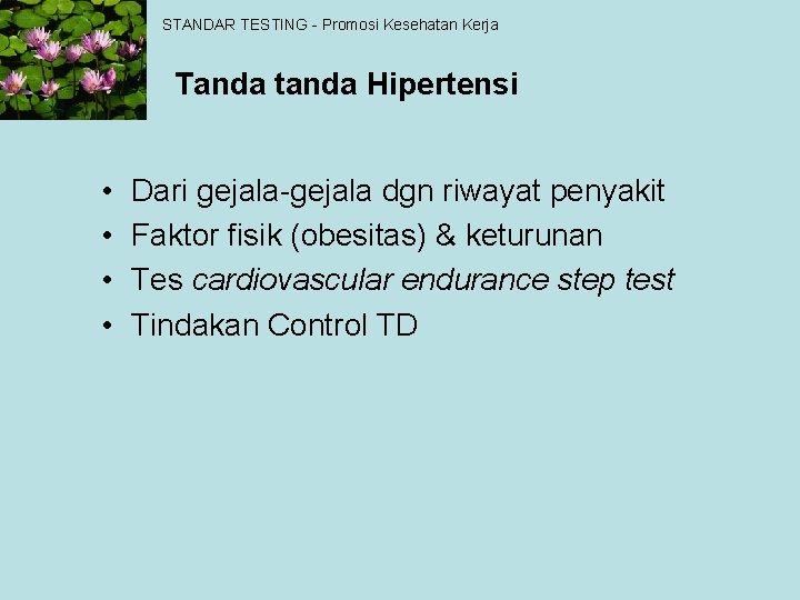 STANDAR TESTING - Promosi Kesehatan Kerja Tanda tanda Hipertensi • • Dari gejala-gejala dgn