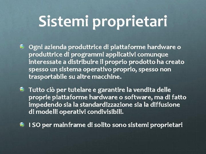 Sistemi proprietari Ogni azienda produttrice di piattaforme hardware o produttrice di programmi applicativi comunque