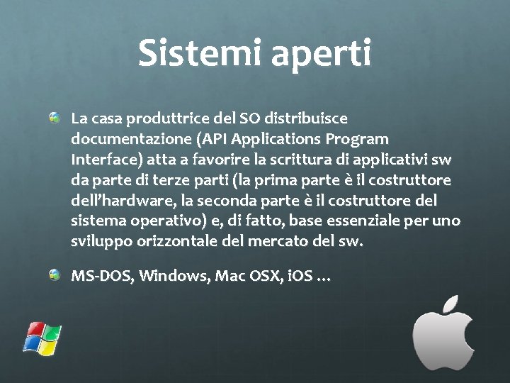 Sistemi aperti La casa produttrice del SO distribuisce documentazione (API Applications Program Interface) atta