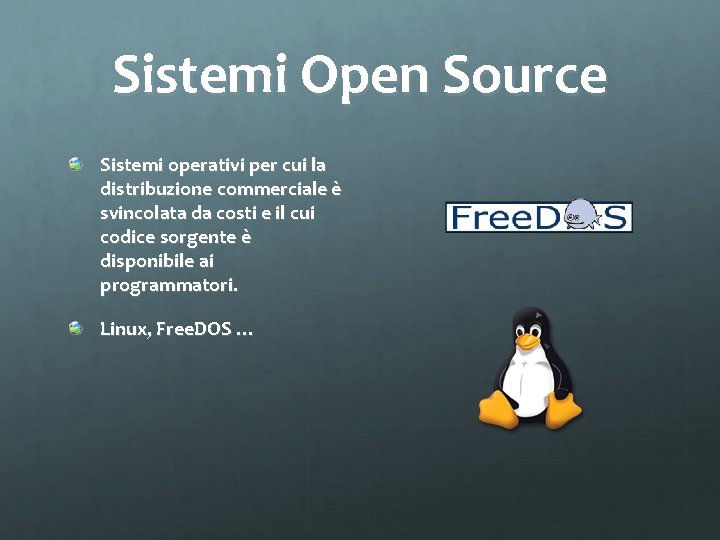 Sistemi Open Source Sistemi operativi per cui la distribuzione commerciale è svincolata da costi
