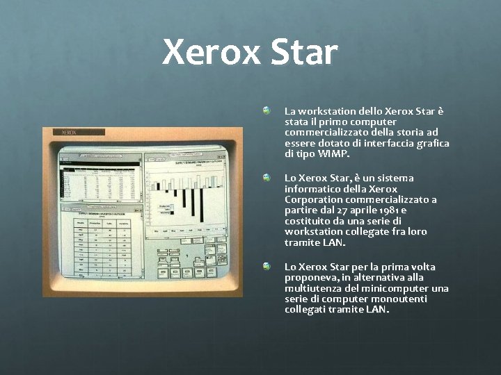 Xerox Star La workstation dello Xerox Star è stata il primo computer commercializzato della