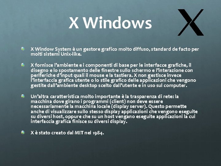 X Windows X Window System è un gestore grafico molto diffuso, standard de facto