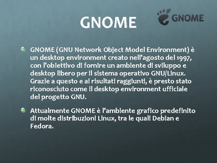 GNOME (GNU Network Object Model Environment) è un desktop environment creato nell'agosto del 1997,