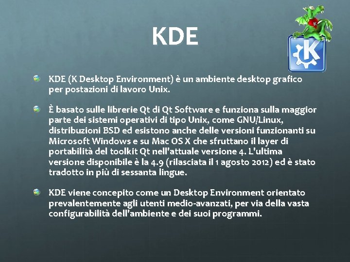 KDE (K Desktop Environment) è un ambiente desktop grafico per postazioni di lavoro Unix.