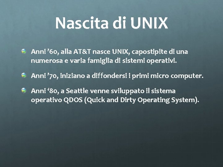 Nascita di UNIX Anni ’ 60, alla AT&T nasce UNIX, capostipite di una numerosa