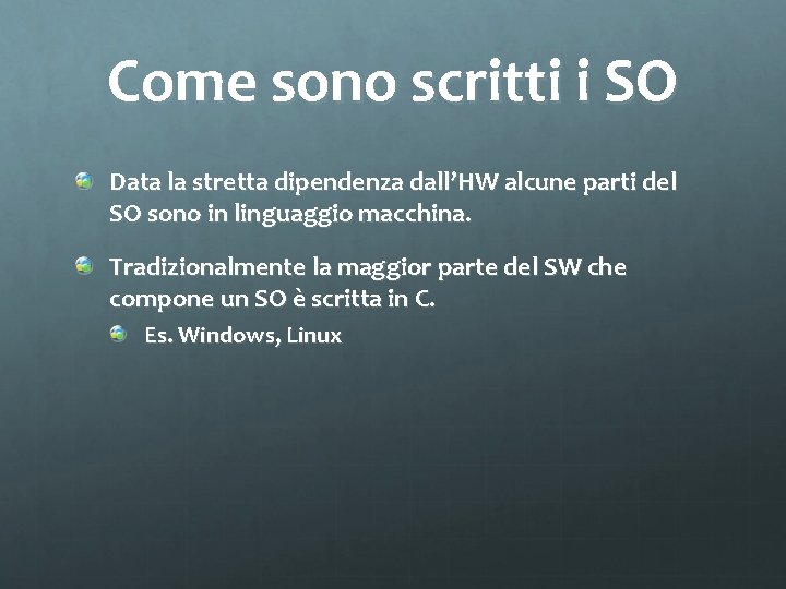 Come sono scritti i SO Data la stretta dipendenza dall’HW alcune parti del SO