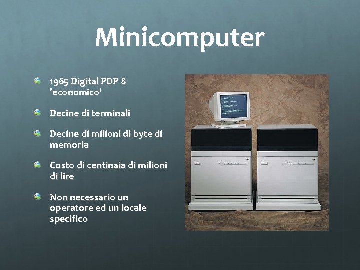 Minicomputer 1965 Digital PDP 8 'economico' Decine di terminali Decine di milioni di byte