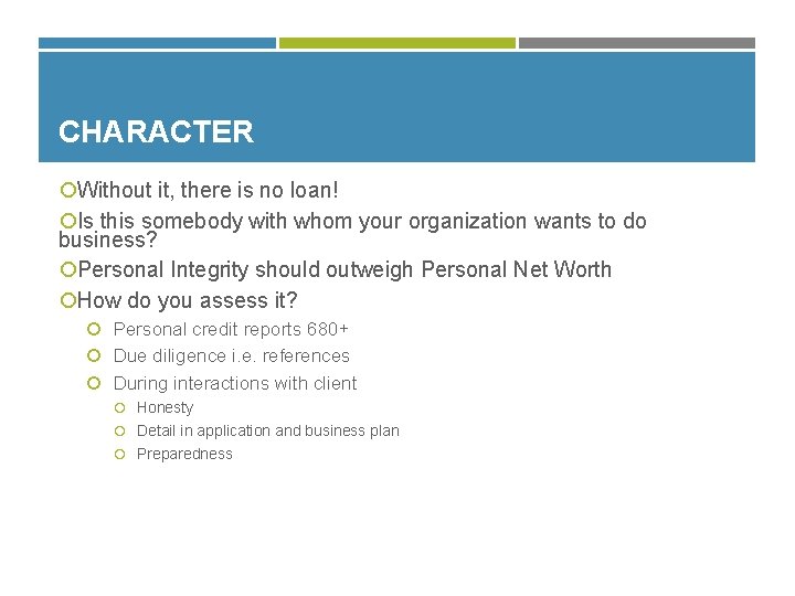 CHARACTER Without it, there is no loan! Is this somebody with whom your organization