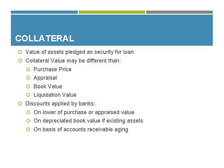 COLLATERAL Value of assets pledged as security for loan Collateral Value may be different