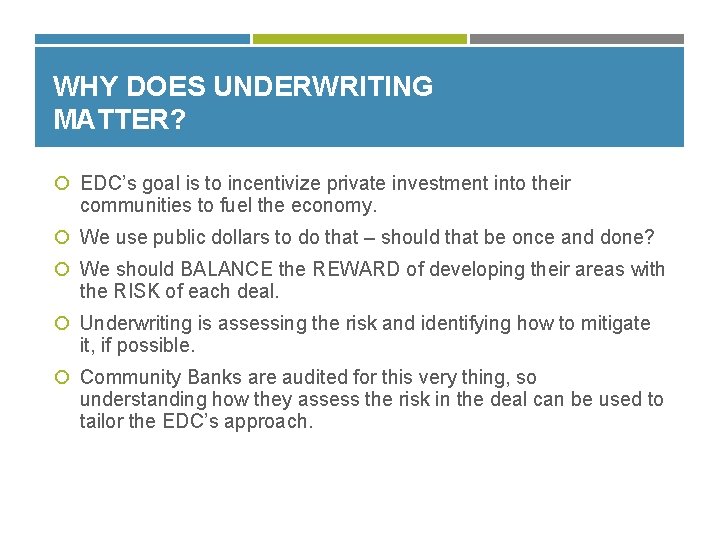 WHY DOES UNDERWRITING MATTER? EDC’s goal is to incentivize private investment into their communities