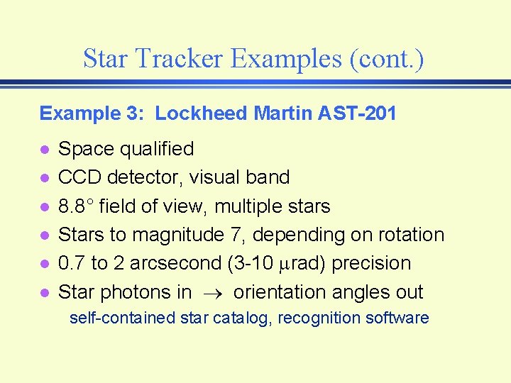 Star Tracker Examples (cont. ) Example 3: Lockheed Martin AST-201 l l l Space Star Tracker Examples (cont. ) Example 3: Lockheed Martin AST-201 l l l Space