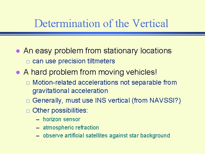 Determination of the Vertical l An easy problem from stationary locations � l can Determination of the Vertical l An easy problem from stationary locations � l can