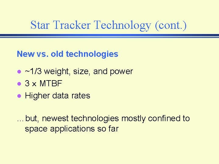 Star Tracker Technology (cont. ) New vs. old technologies l l l ~1/3 weight, Star Tracker Technology (cont. ) New vs. old technologies l l l ~1/3 weight,