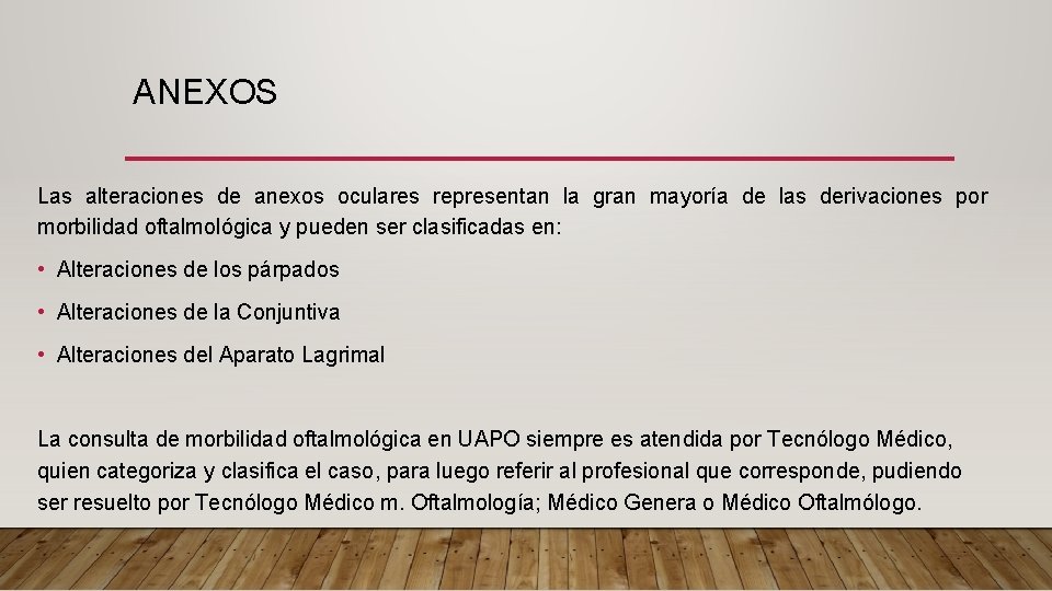 ANEXOS Las alteraciones de anexos oculares representan la gran mayoría de las derivaciones por