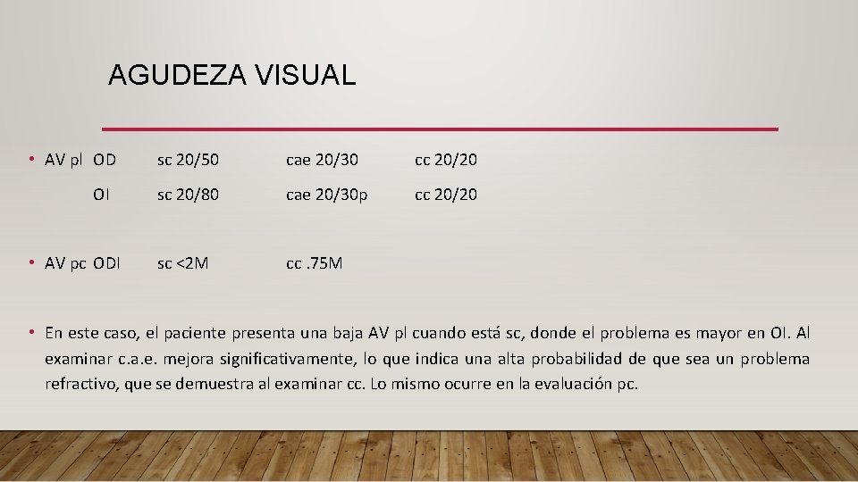 AGUDEZA VISUAL • AV pl OD OI • AV pc ODI sc 20/50 cae